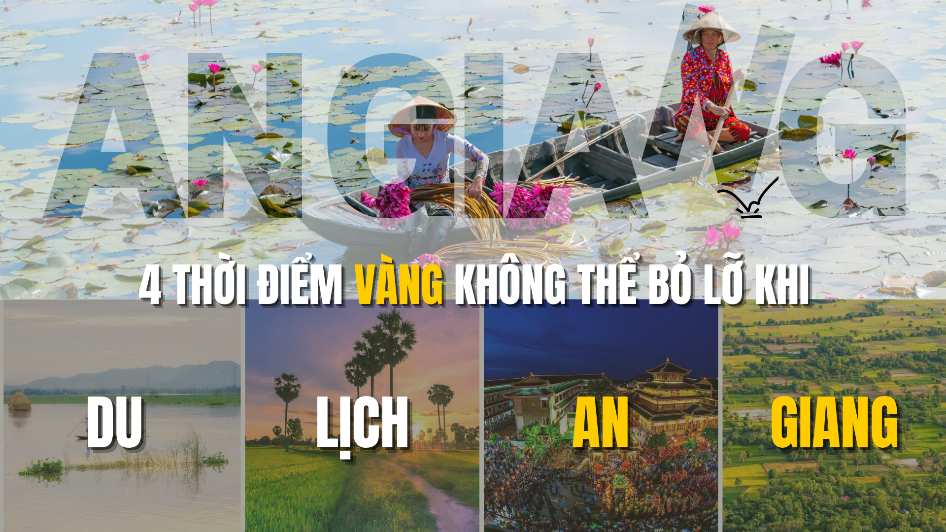 4 THỜI ĐIỂM VÀNG KHÔNG THỂ BỎ LỠ KHI ĐI DU LỊCH AN GIANG