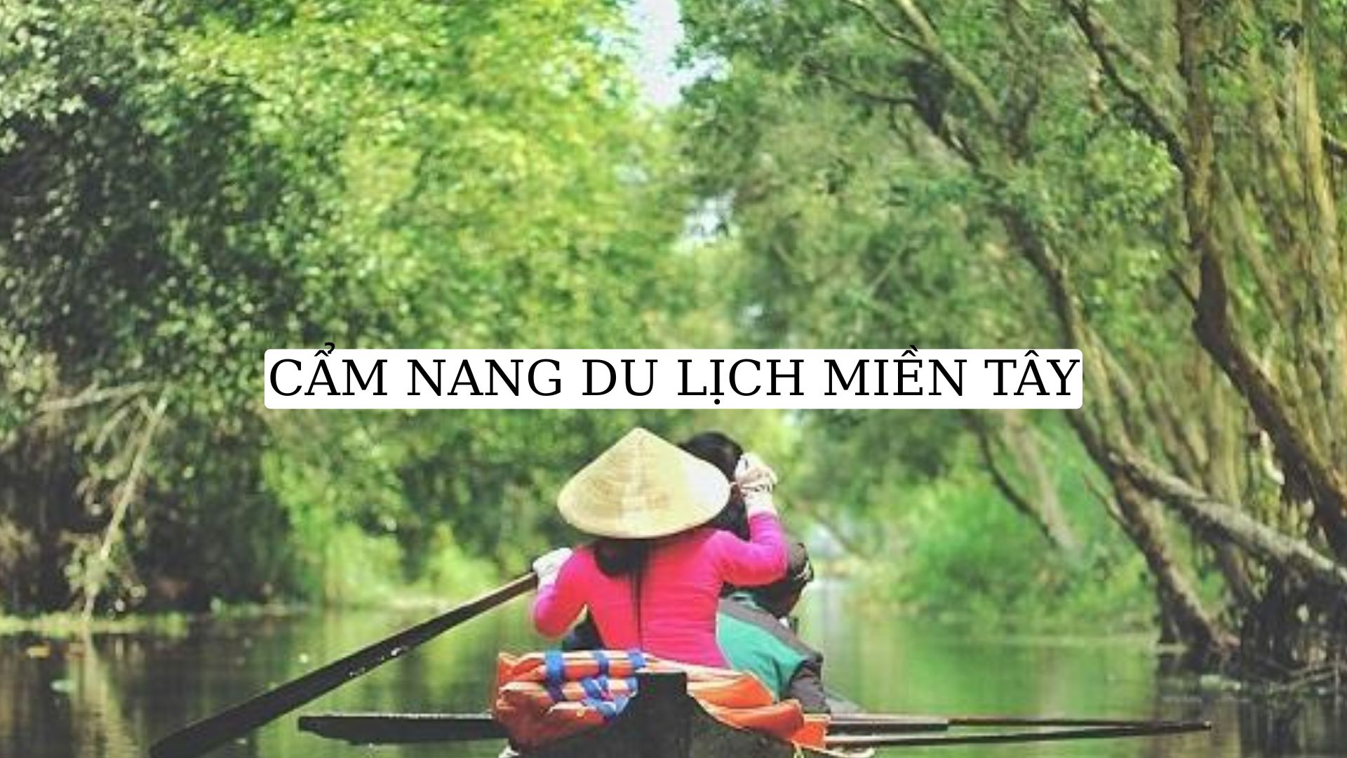 CẨM NANG DU LỊCH MIỀN TÂY