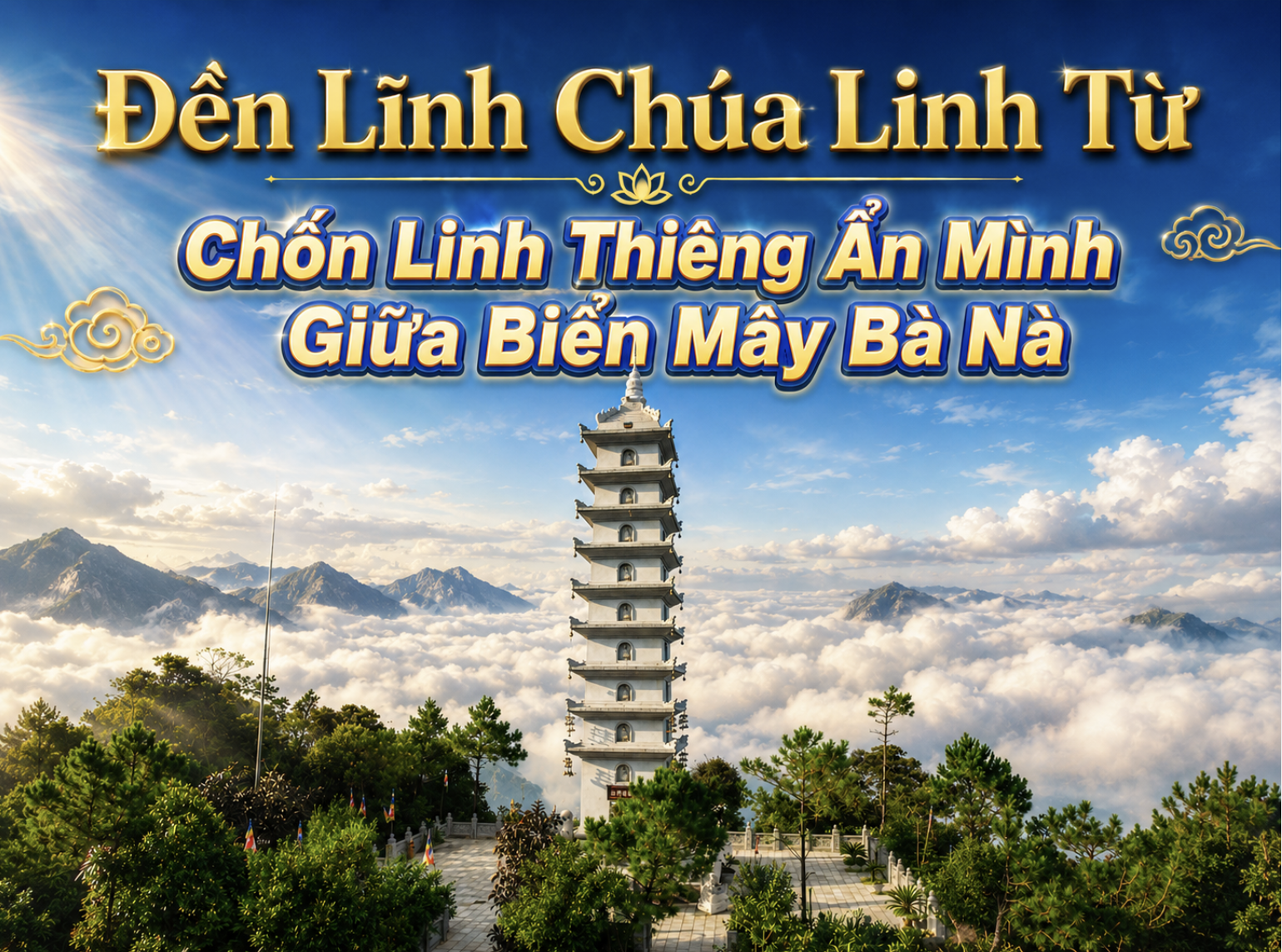 Đền Lĩnh Chúa Linh Từ – Chốn Linh Thiêng Ẩn Mình Giữa Biển Mây Bà Nà