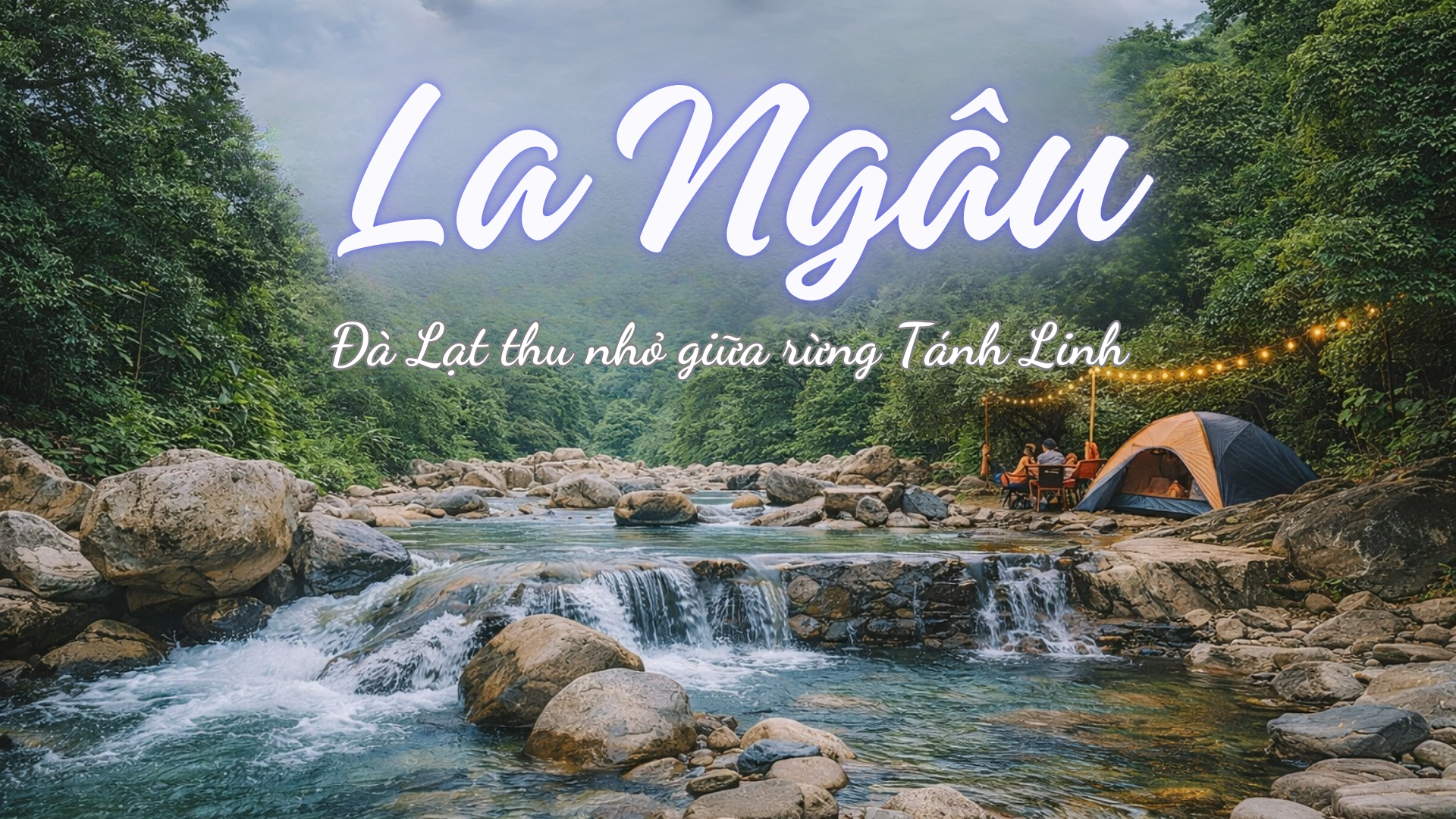 La Ngâu Camping – Khu cắm trại dã ngoại lý tưởng ở Bình Thuận