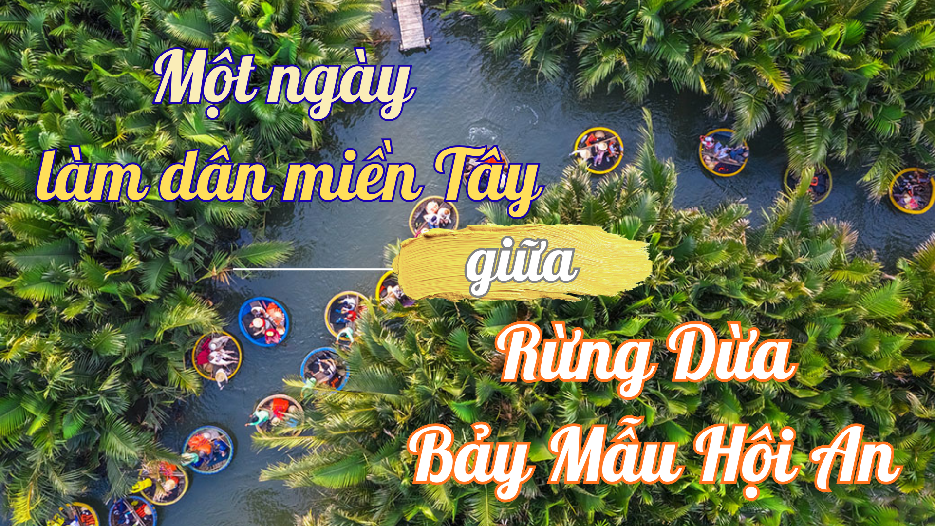Một Ngày “Làm Dân Miền Tây” Giữa Rừng Dừa Bảy Mẫu Hội An