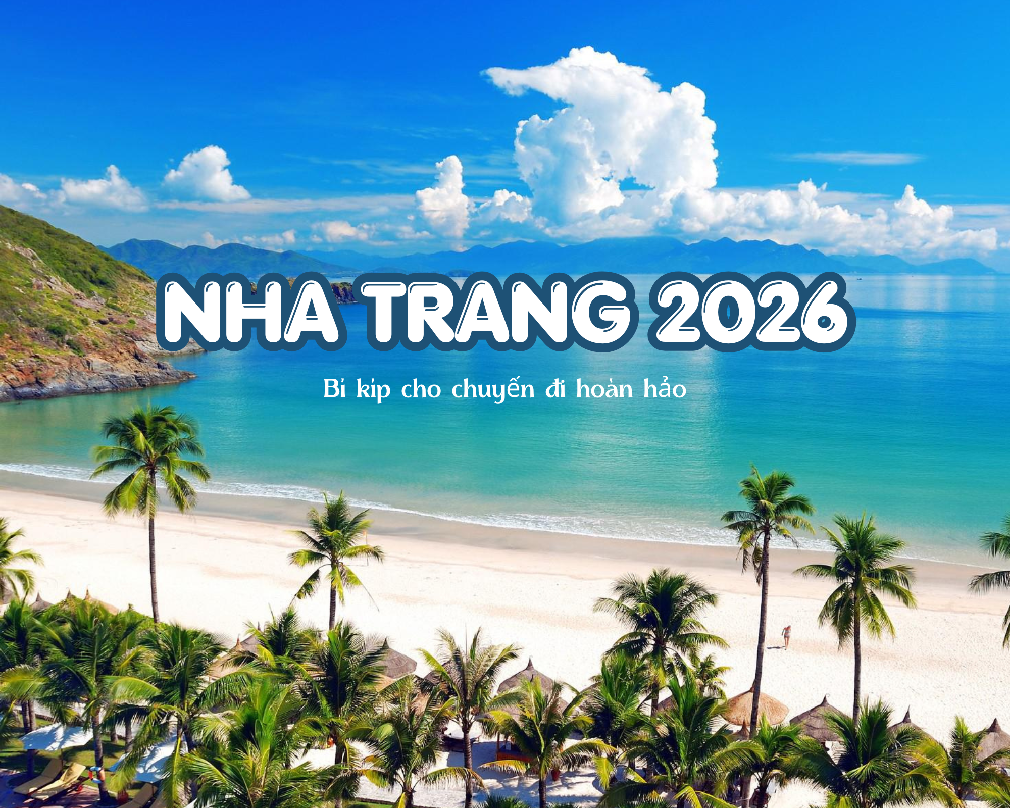 Nha Trang 2026 - Bí kíp cho chuyến đi hoàn hảo