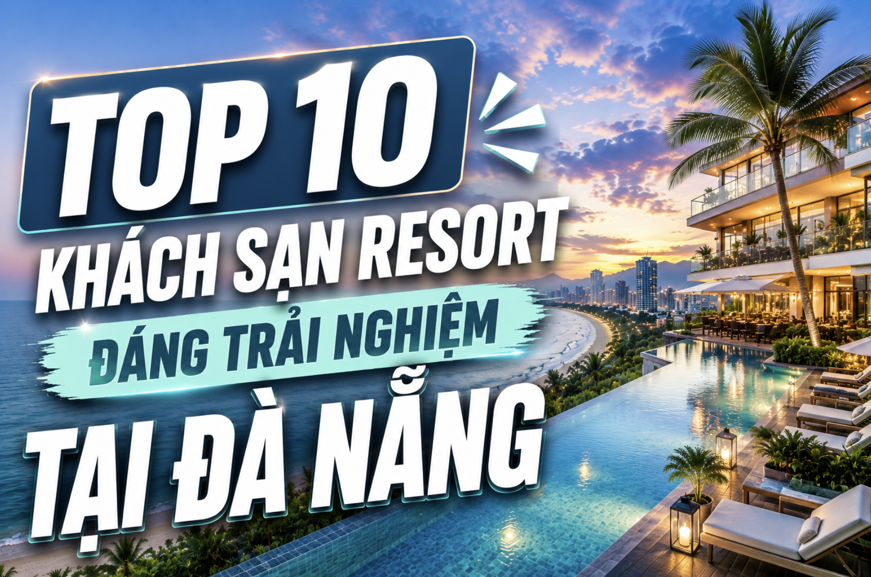 TOP 10 KHÁCH SẠN RESORT ĐÁNG TRẢI NGHIỆM TẠI ĐÀ NẴNG