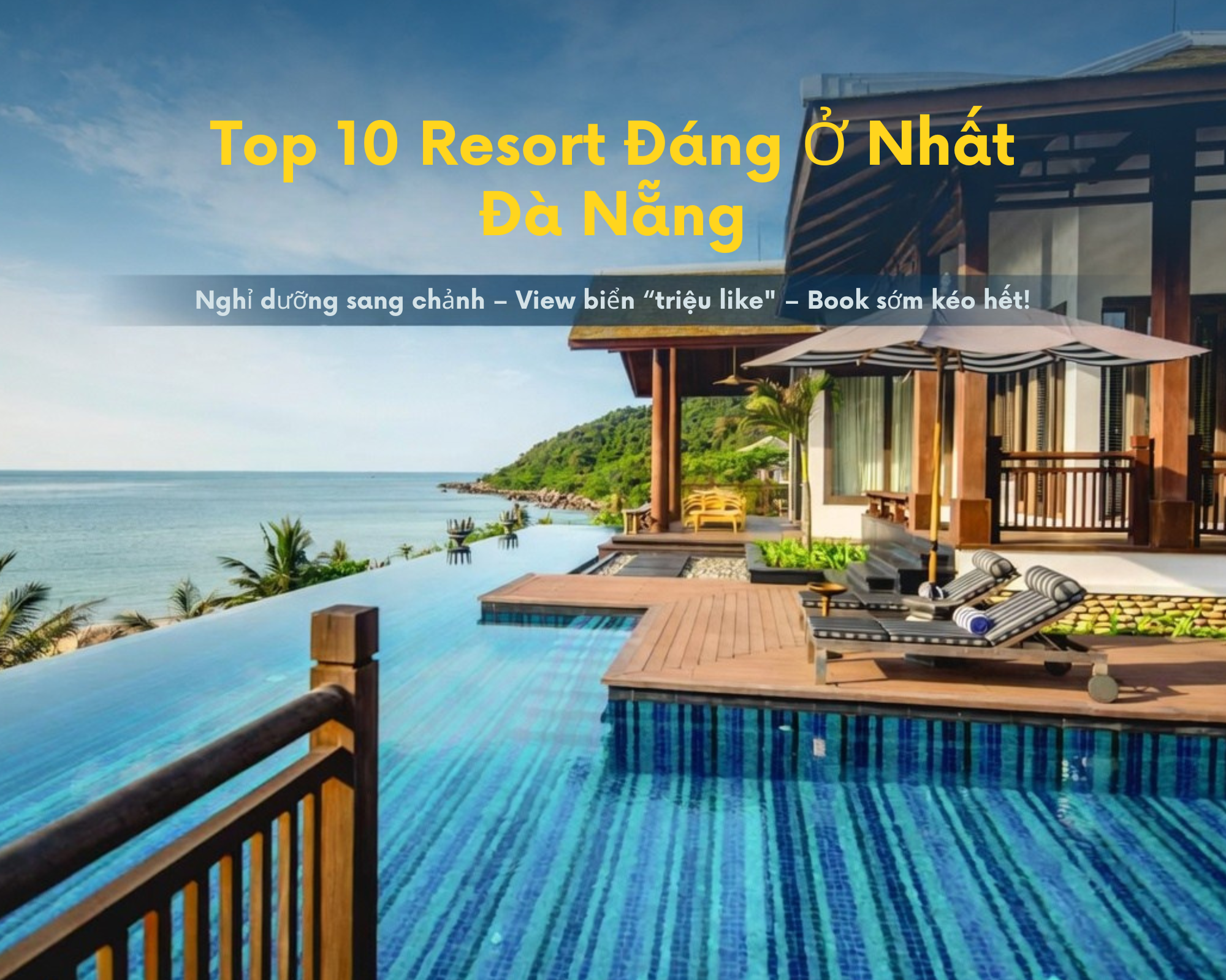 Top 10 Resort Đáng Ở Nhất Đà Nẵng: Nghỉ Dưỡng Thoải Mái, View Biển Xịn Xò, Dịch Vụ Đẳng Cấp 5 Sao