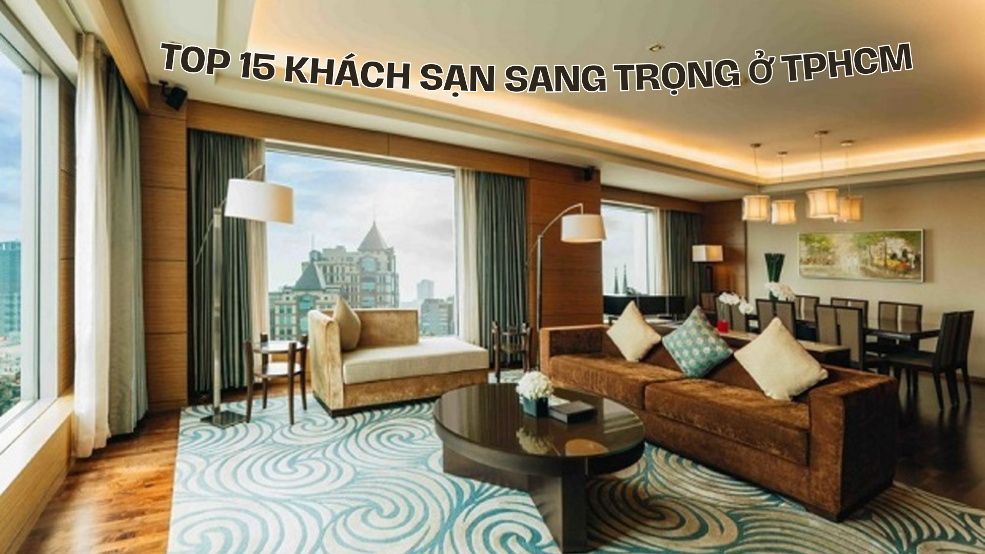 Top 15 khách sạn 5 sao ở TP. Hồ Chí Minh sang trọng, hiện đại hàng đầu