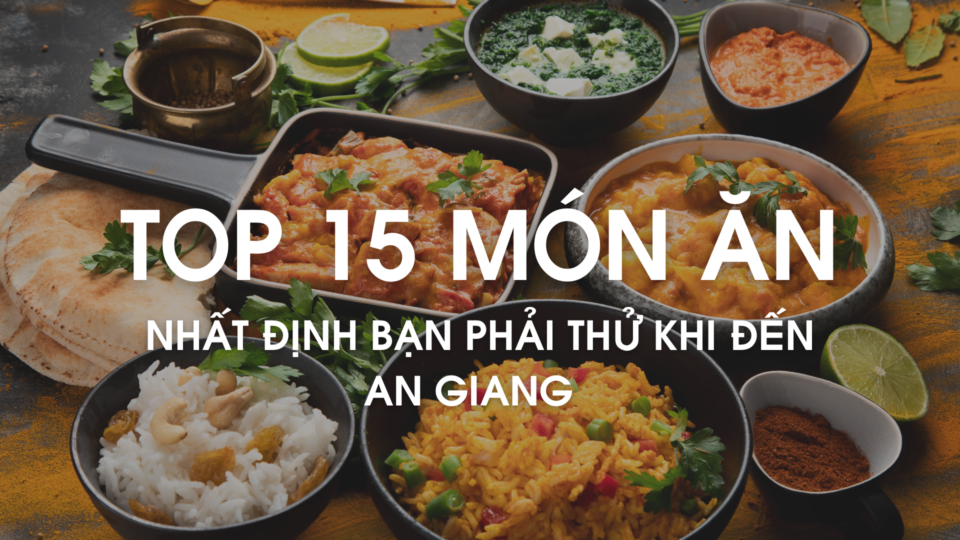 TOP 15 MÓN ĂN NHẤT ĐỊNH BẠN PHẢI THỬ KHI ĐẾN AN GIANG