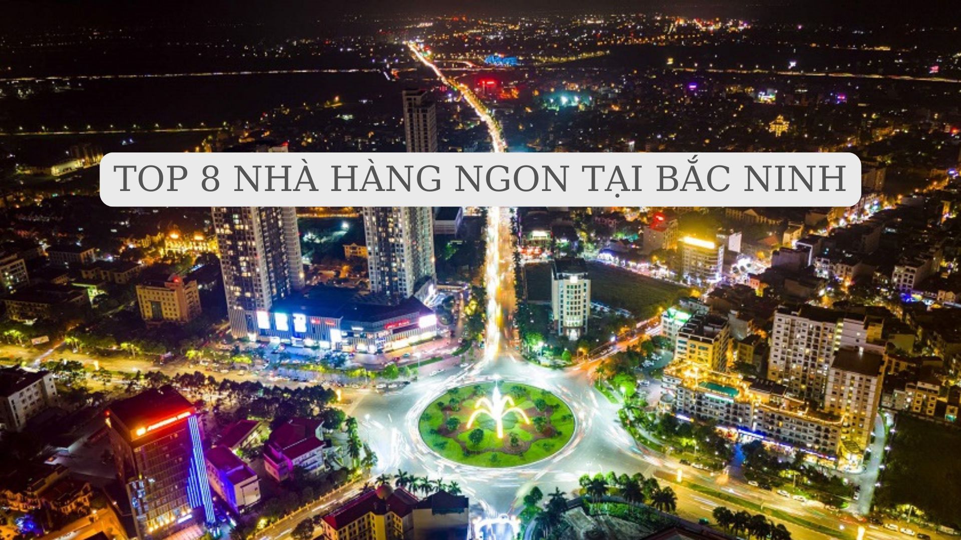 Top 8 nhà hàng ngon ở Bắc Ninh