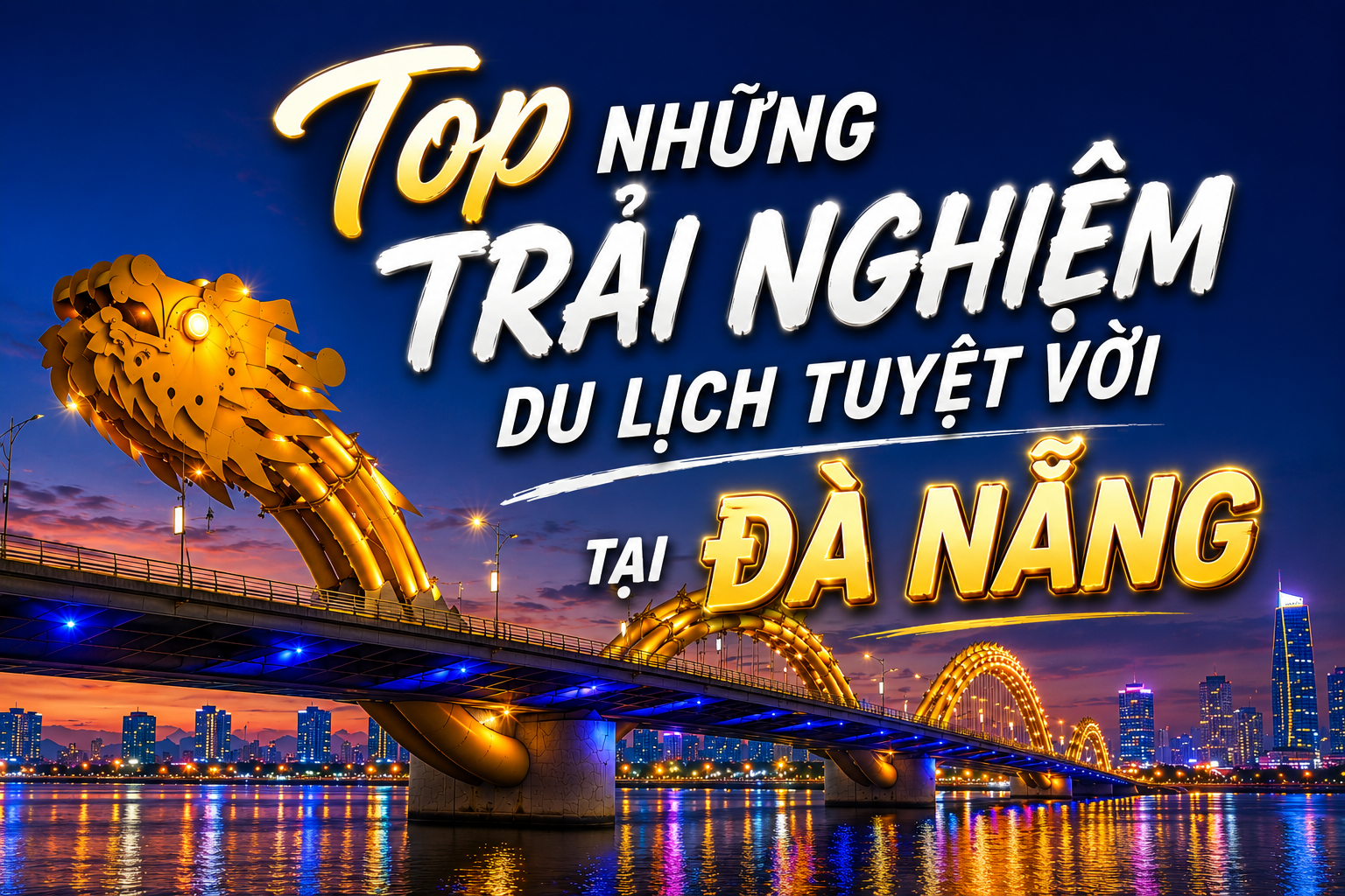 TOP NHỮNG TRẢI NGHIỆM DU LỊCH TUYỆT VỜI TẠI ĐÀ NẴNG